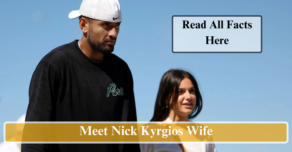 Meet Nick Kyrgios Wife