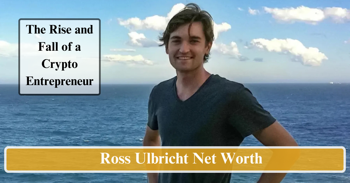 Ross Ulbricht Net Worth