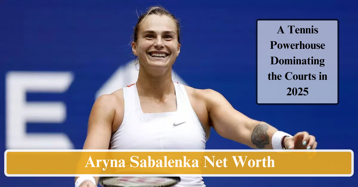 Aryna Sabalenka Net Worth