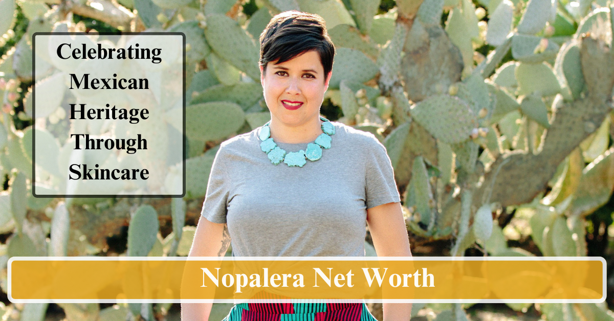 Nopalera Net Worth