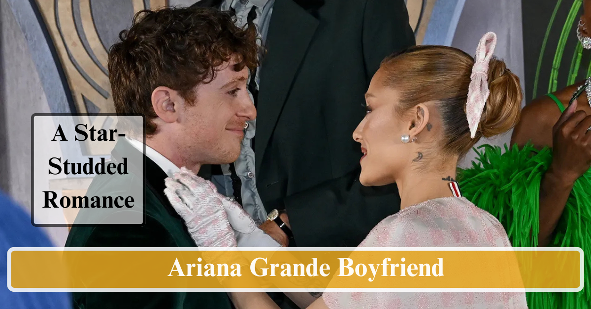 Ariana Grande Boyfriend