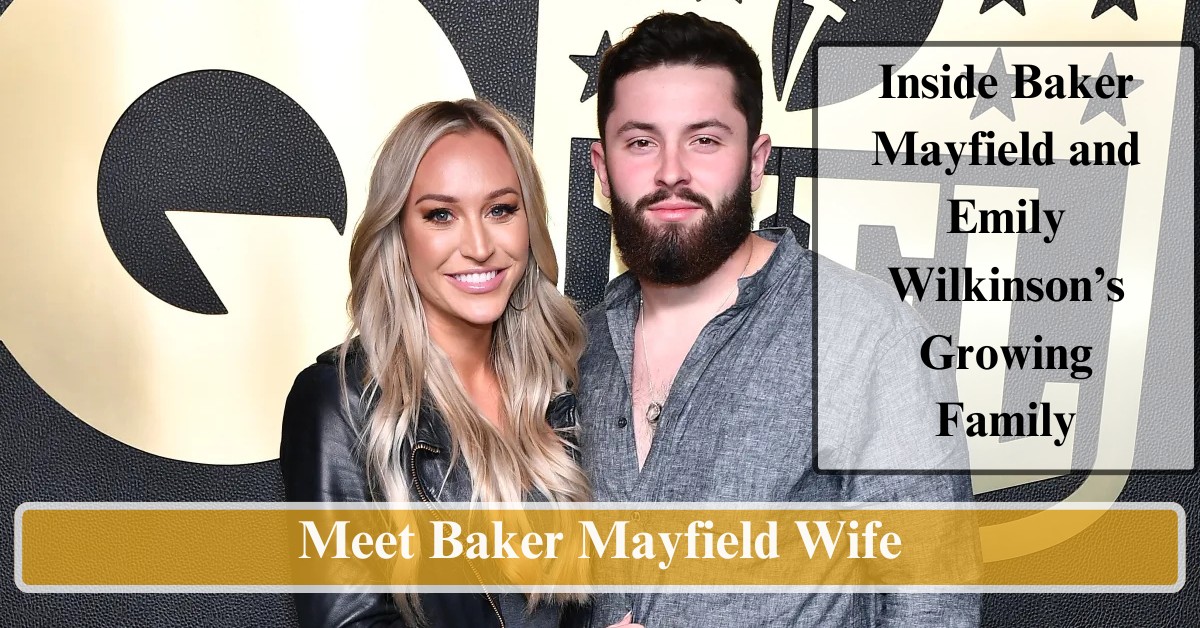 Meet Baker Mayfield Wife