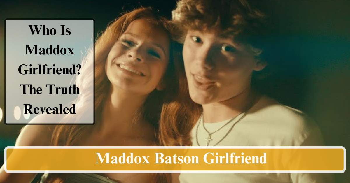 Maddox Batson Girlfriend