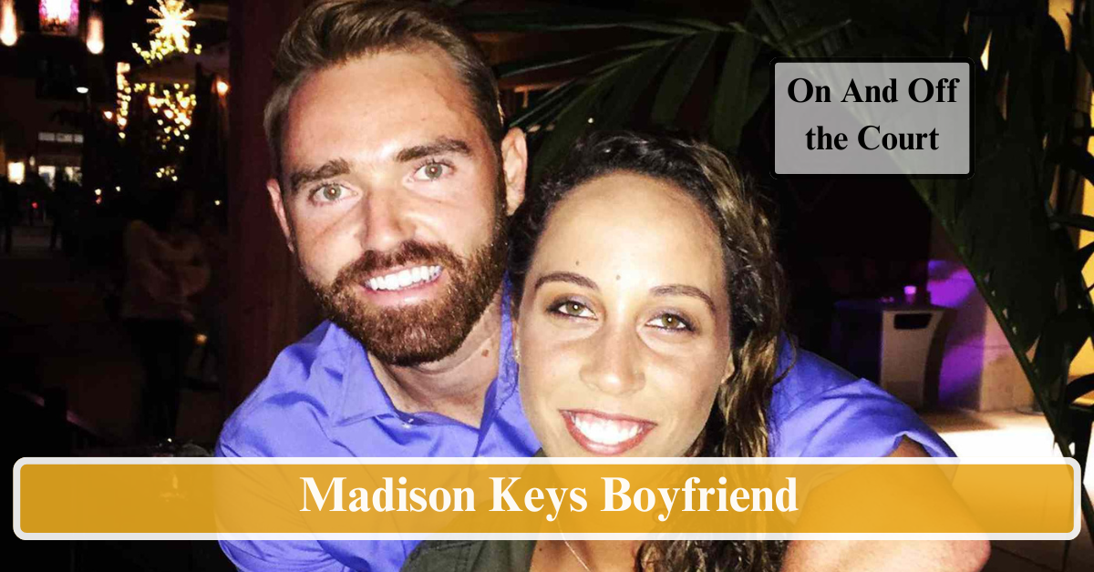 Madison Keys Boyfriend