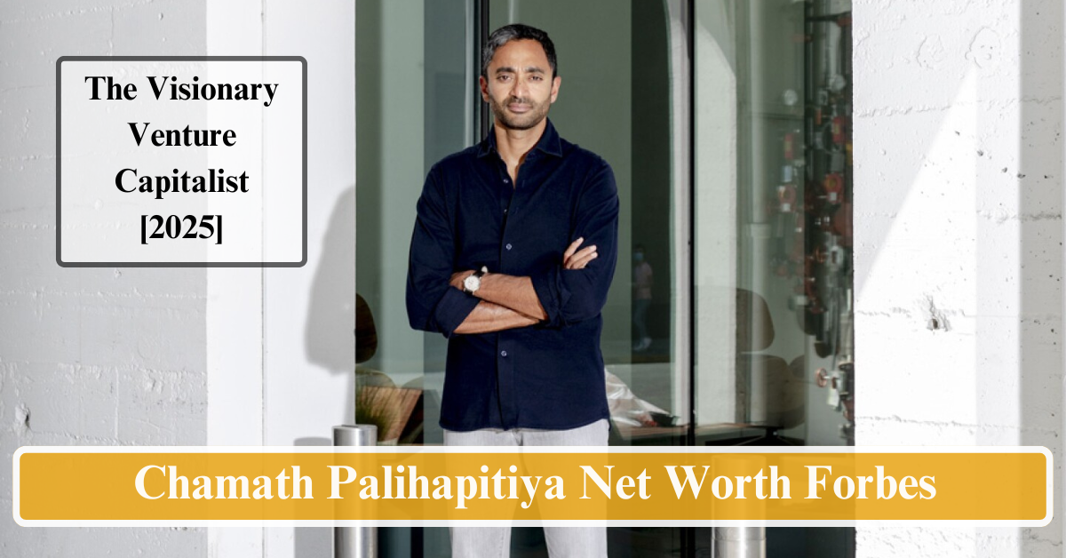 Chamath Palihapitiya Net Worth Forbes