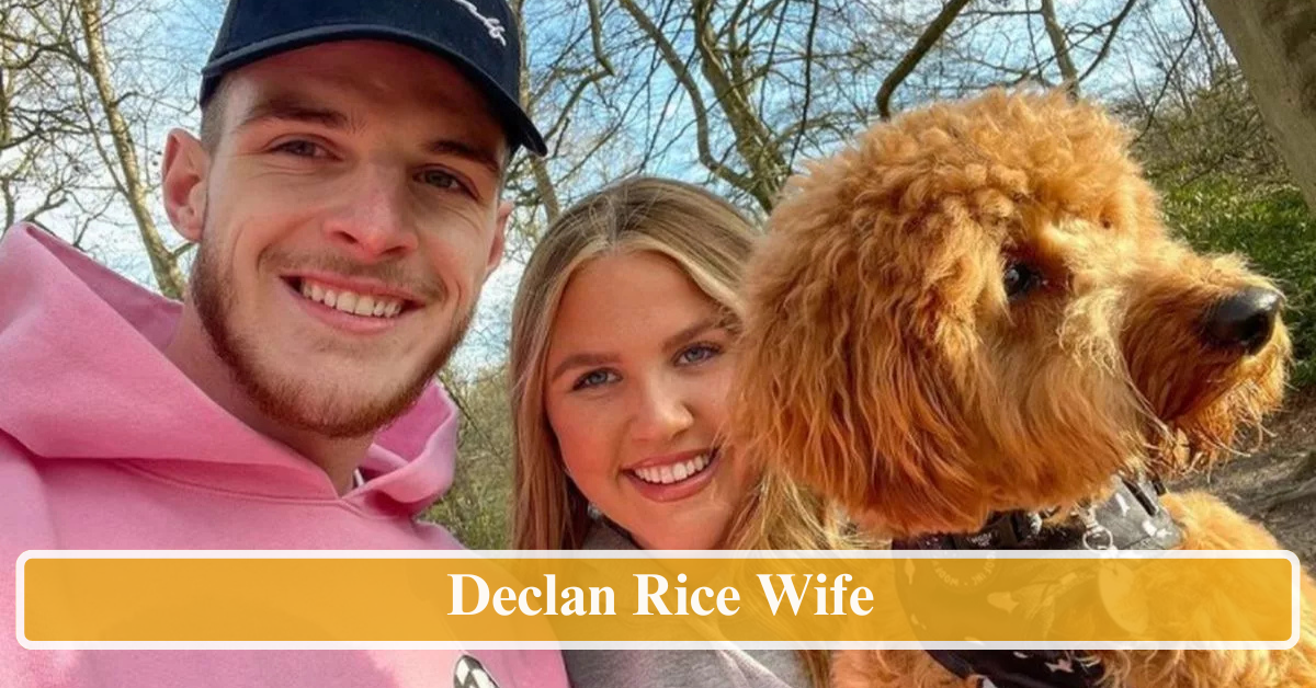 Declan Rice Wife