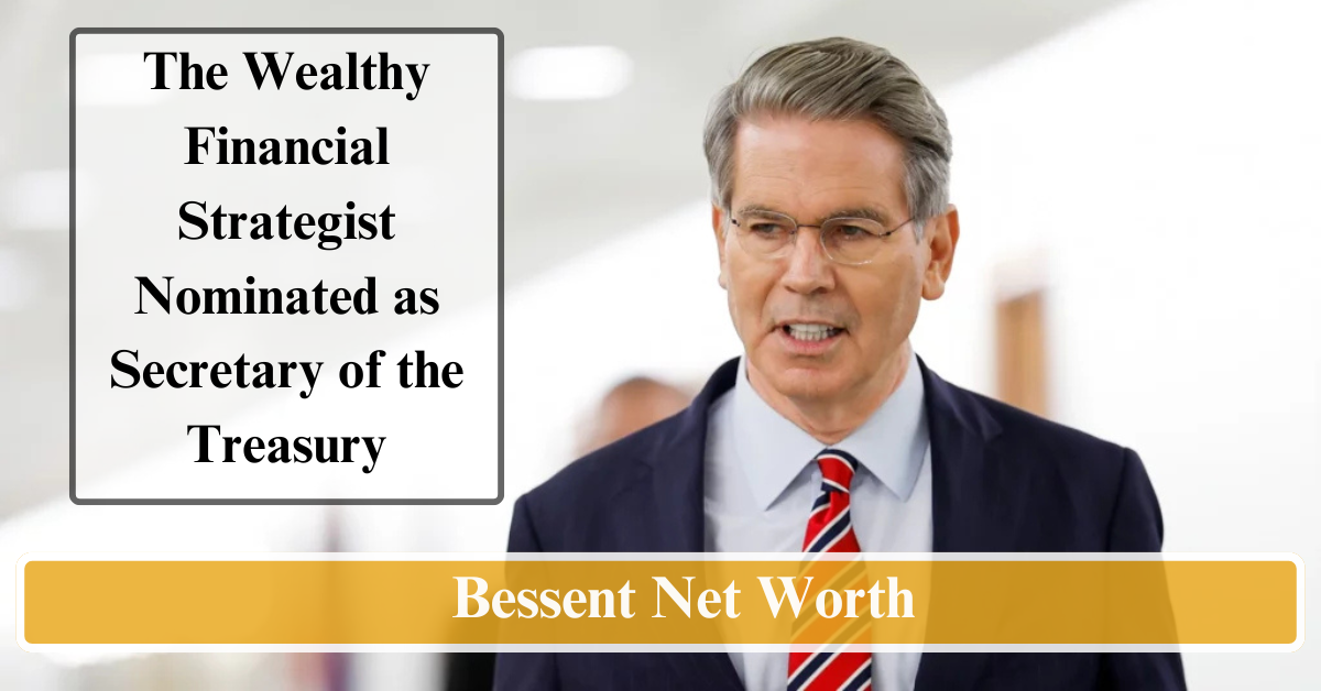 Bessent Net Worth