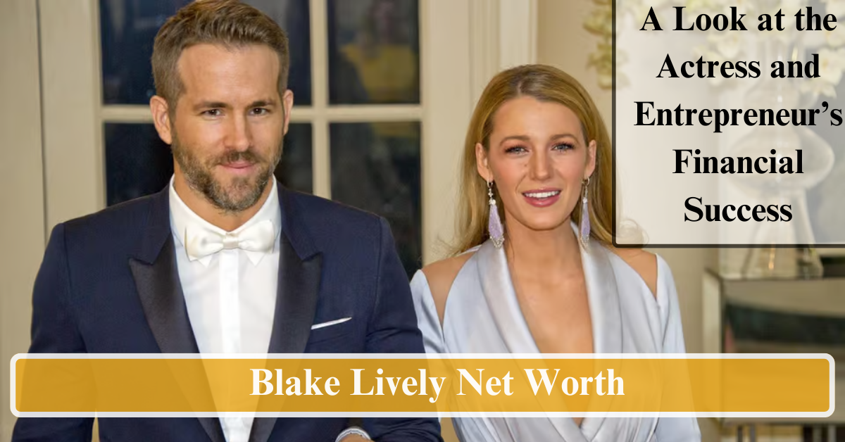 Blake Lively Net Worth