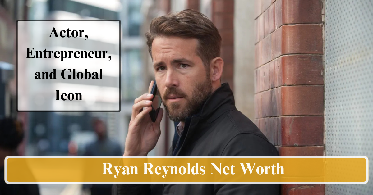 Ryan Reynolds Net Worth