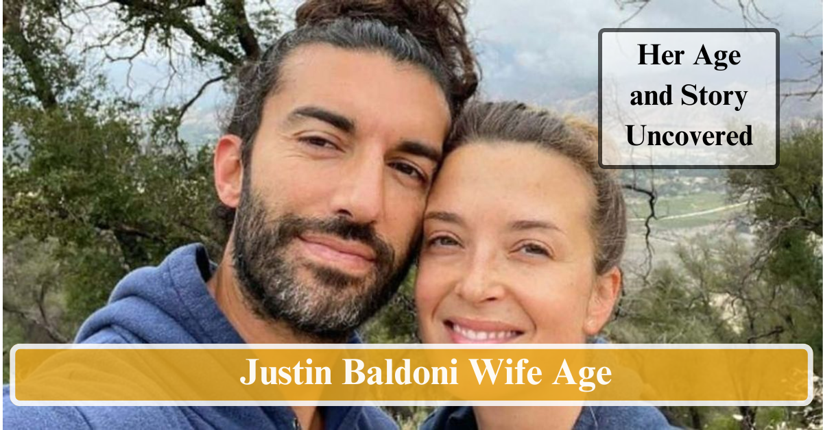 Justin Baldoni Wife Age