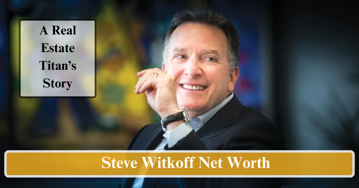 Steve Witkoff Net Worth