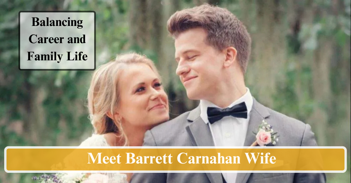 Meet Barrett Carnahan Wife